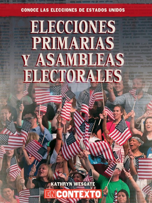 Title details for Elecciones primarias y asambleas electorales by Kathryn Wesgate - Available